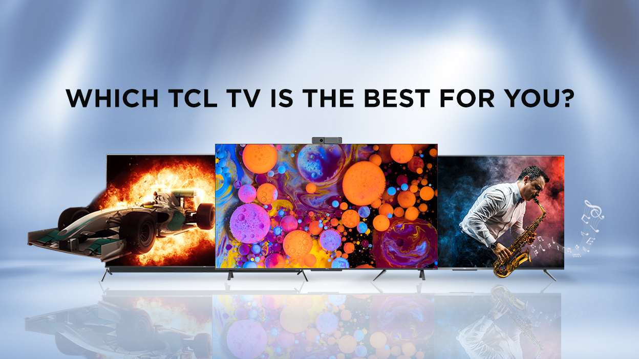 TCL TV Review: Which TCL TV is the Best for You | TCL India
